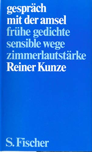 gespräch mit der amsel. frühe gedichte. sensible wege . zimmerlautstärke.