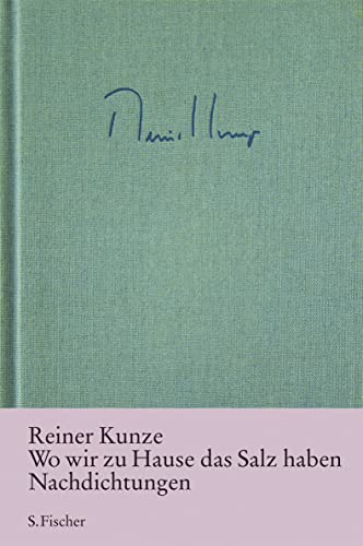 Wo wir zu Hause das Salz haben : Nachdichtungen. - Kunze, Reiner