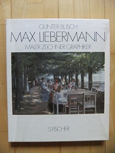 Max Liebermann : Maler - Zeichner - Graphiker. - Busch, Günter und Max Liebermann