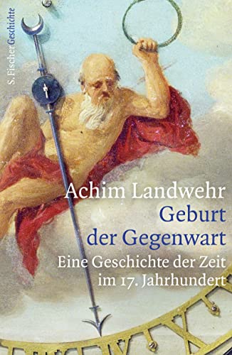 Stock image for Geburt der Gegenwart: Eine Geschichte der Zeit im 17. Jahrhundert for sale by medimops