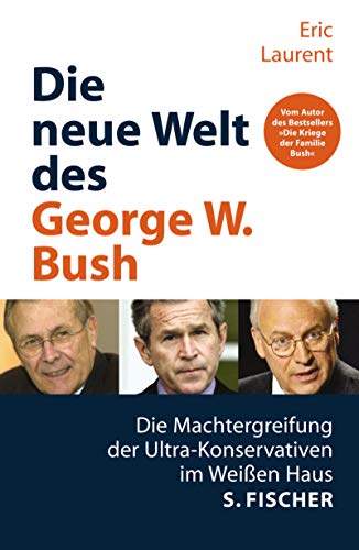 Beispielbild fr Die neue Welt des George W. Bush. Die Machtergreifung der Ultrakonservativen im Weien Haus (Taschenbuch) von Eric Laurent (Autor), Karin Balzer (bersetzer) zum Verkauf von Nietzsche-Buchhandlung OHG