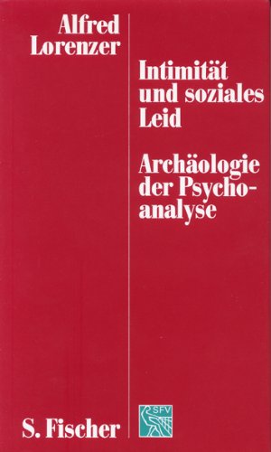 IntimitaÌˆt und soziales Leid: ArchaÌˆologie der Psychoanalyse (German Edition) (9783100453068) by Lorenzer, Alfred