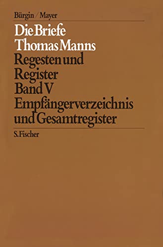 Empfängerverzeichnis und Gesamtregister. Bd.V : Regesten und Register - Thomas Mann