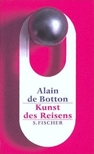 Kunst des Reisens. Aus dem Englischen von Sylvia Morawetz. Mit Anmerkungen. - Botton, Alain de