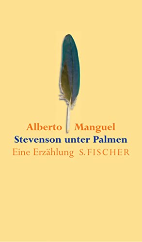 Stevenson unter Palmen. Eine Erzählung. Eine metaphysische Kriminalgeschichte. Aus dem Englischen von Chris Hirte. - Manguel, Alberto [Buenos Aires 1948]