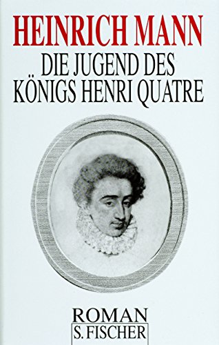Die Jugend des KÃ¶nigs Henri Quatre. (9783100478139) by Mann, Heinrich