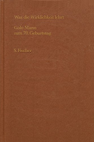 Beispielbild fr Festschrift: "Was die Wirklichkeit lehrt": Golo Mann zum 70. Geburtstag. zum Verkauf von Antiquariat Mercurius