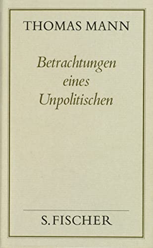 Beispielbild fr Thomas Mann, Gesammelte Werke in Einzelbnden. Frankfurter Ausgabe: Betrachtungen eines Unpolitischen: Bd. 13 zum Verkauf von medimops