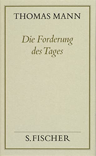 Die Forderung des Tages ( Frankfurter Ausgabe): Abhandlungen und kleine AufsÃ¤tze Ã¼ber Literatur und Kunst (Thomas Mann, Gesammelte Werke in EinzelbÃ¤nden. Frankfurter Ausgabe) (9783100482419) by Mann, Thomas