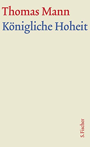 Thomas Mann, Grosse Kommentierte Frankfurter Ausgabe: Königliche Hoheit: Text: Textband: 4/1 - Mann, Thomas