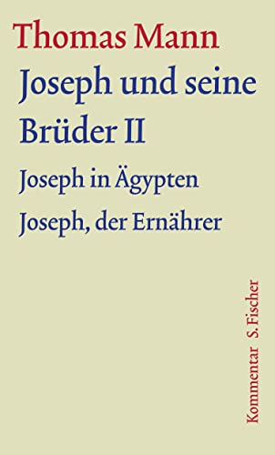 Joseph und seine Brüder, Band II : Joseph in Ägypten : Roman; Joseph der Ernährer (Roman) (Grosse kommentierte Frankfurter Ausgabe, Band 8.2) - Thomas Mann; Jan Assmann (Editor); Dieter Borchmeyer (Editor); Stephan Stachorski (Editor); Peter Huber (Editor)