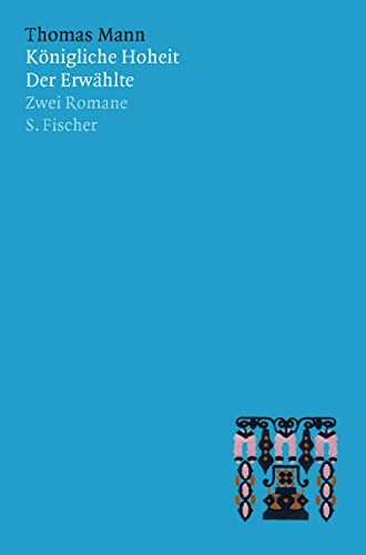 Beispielbild fr Thomas Mann, Das erzhlerische Werk in 12 Bnden: Knigliche Hoheit / Der Erwhlte: Zwei Romane zum Verkauf von medimops