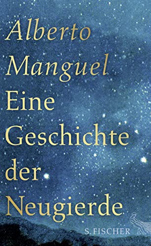 Eine Geschichte der Neugierde. Alberto Manguel ; aus dem Englischen von Achim Stanislawski - Manguel, Alberto und Achim Stanislawski