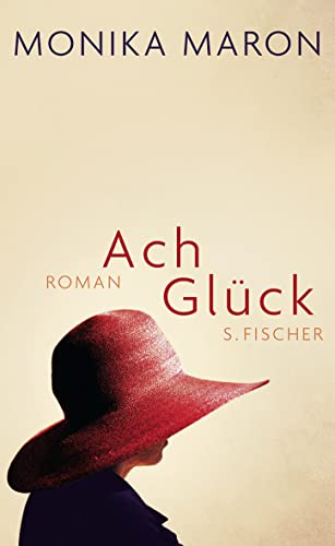 Ach Glu?ck - Monika Maron