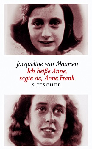 Ich heiße Anne, sagte sie, Anne Frank. Erinnerungen von Jacqueline van Maarsen.