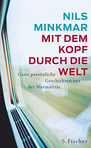 9783100488299: Mit dem Kopf durch die Welt: Ganz persnliche Geschichten aus der Normalitt