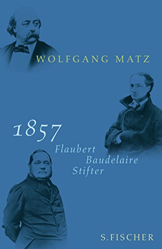 Beispielbild fr 1857. Flaubert, Baudelaire, Stifter, zum Verkauf von modernes antiquariat f. wiss. literatur