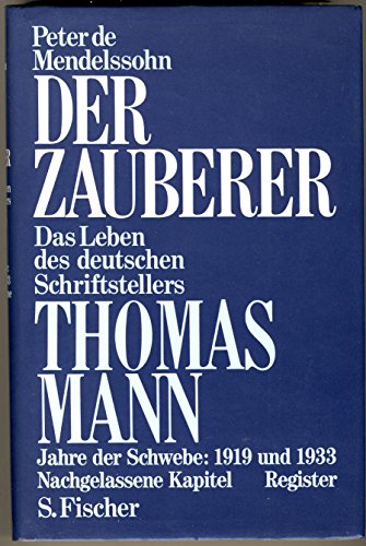 Der Zauberer. Das Leben des Deutschen Schriftstellers Thomas Mann. [Teil 2]: Jahre der Schwebe: 1...