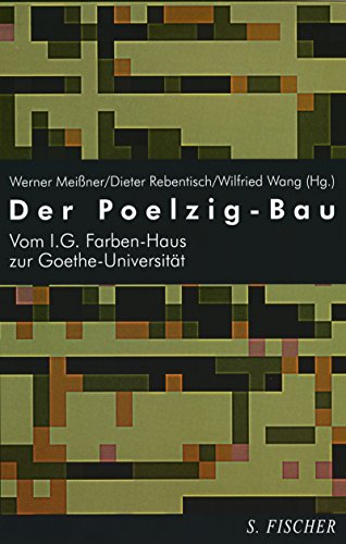 Der Poelzig- Bau Vom IG Farbenhaus zur Goethe- UniversitÃ¤t. (9783100494122) by MeiÃŸner, Werner; Rebentisch, Dieter; Wang, Wilfried
