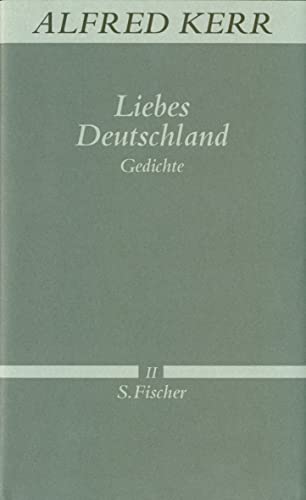 Liebes Deutschland. Gedichte. (= Werke in Einzelbänden, BandII.) - Kerr, Alfred
