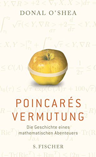 Poincarés Vermutung. Die Geschichte eines mathematischen Abenteuers. Aus dem Amerikanischen übers. von Hartmut Schickert - O'Shea, Donal