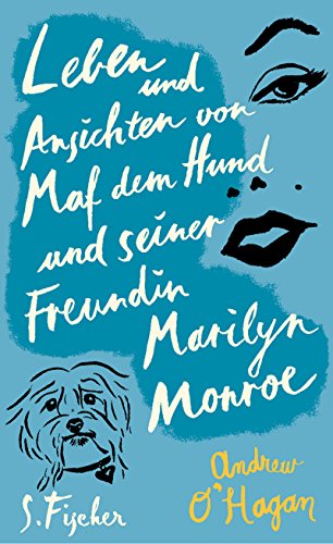 Leben und Ansichten von Maf dem Hund und seiner Freundin Marilyn Monroe. Roman. Aus dem Englische...
