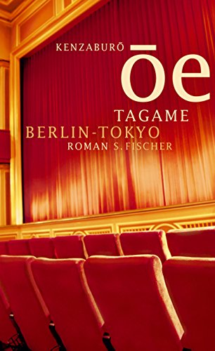 Tagame Berlin-Tokyo / Kenzabur o Oe. Aus dem Japan. von Nora Bierisch.