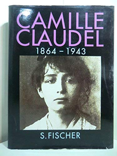 9783100590022: Camille: The Life of Camille Claudel, Rodin's Muse and Mistress