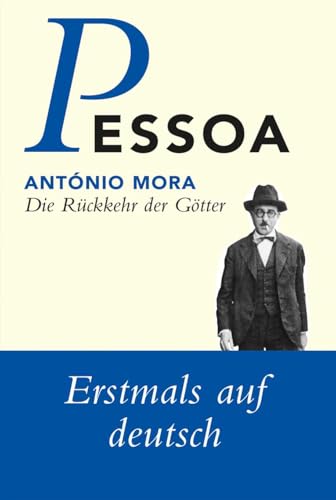 Die Rückkehr Der Götter: Erinnerungen An Den Meister Caeiro. Von Antonio Mora Et Al. - Pessoa, Fernando Übers., Hrsg. U. M. Anm. U. E. Nachw. Vers. V. Steffen Dix; Pessoa, Fernando; Caeiro, Alberto; Dix, Steffen