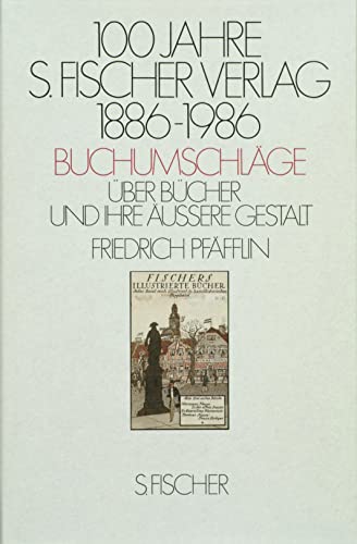 100 Jahre S.-Fischer-Verlag 1886 - 1986. Buchumschläge. Über Bücher und ihre äußere Gestalt. [Von Friedrich Pfäfflin]. - Pfäfflin, Friedrich