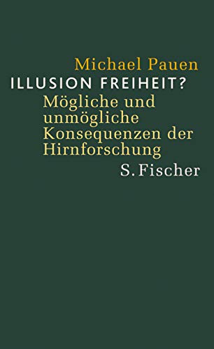 9783100619105: Illusion Freiheit?: Mglichkeiten und unmgliche Konsequenzen der Hirnforschung