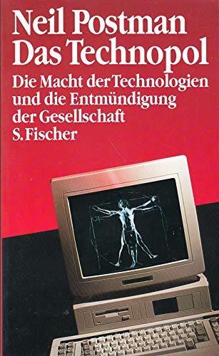 Das Technopol : die Macht der Technologien und die Entmündigung der Gesellschaft. - Postman, Neil