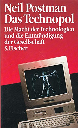 Das Technopol. Die Macht der Technologien und die Entmündigung der Gesellschaft.