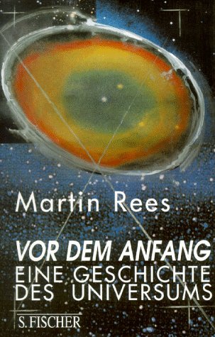 Vor dem Anfang : eine Geschichte des Universums. Mit einem Geleitwort von Stephen Hawking . Aus dem Engl. von Anita Ehlers - Rees, Martin