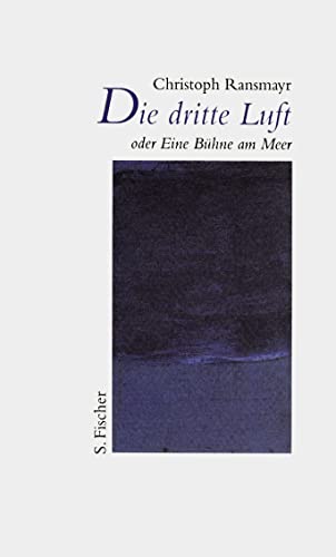 Die dritte Luft oder Eine Bühne am Meer, Rede zur Eröffnung der Salzburger Festspiele, - Ransmayr, Christoph