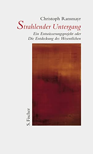 Strahlender Untergang: Ein EntwÃ¤sserungsprojekt oder Die Entdeckung des Wesentlichen (9783100629234) by Ransmayr, Christoph