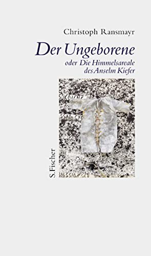 Stock image for Der Ungeborene oder Die Himmelsareale des Anselm Kiefer -Language: german for sale by GreatBookPrices