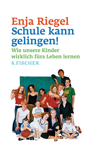 Stock image for Schule kann gelingen!: Wie unsere Kinder wirklich fürs Leben lernen Riegel, Enja for sale by tomsshop.eu