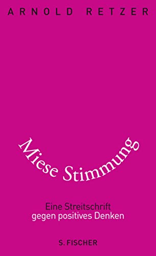 9783100642059: Miese Stimmung: Eine Streitschrift gegen positives Denken