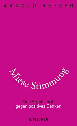 Stock image for Miese Stimmung: Eine Streitschrift gegen positives Denken for sale by medimops