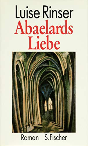 Abaelards Liebe. - signiert, Erstausgabe Roman. - Rinser, Luise.