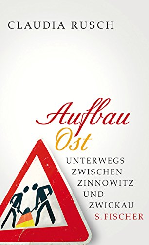 Beispielbild fr Aufbau Ost: Unterwegs zwischen Zinnowitz und Zwickau zum Verkauf von medimops