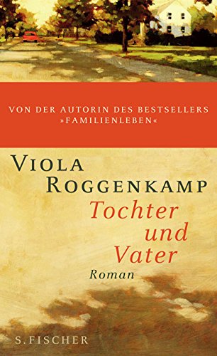 Tochter und Vater: Roman - Viola Roggenkamp