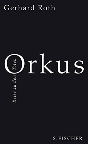 Orkus : Reise zu den Toten. Ausgezeichnet mit dem Jeanette-Schocken-Preis 2015 - Gerhard Roth