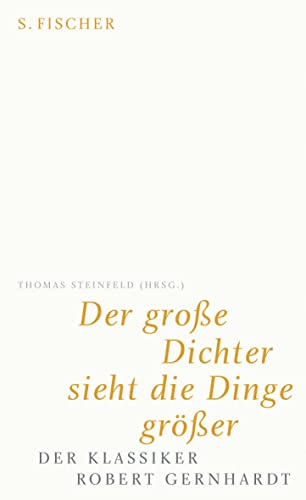 Der große Dichter sieht die Dinge größer: Der Klassiker Robert Gernhardt Der Klassiker Robert Gernhardt - Steinfeld, Thomas