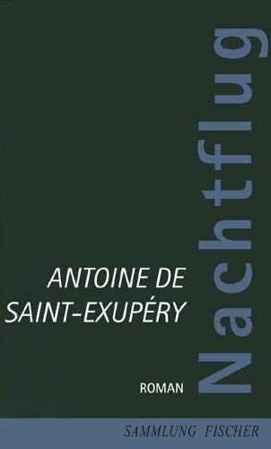 Nachtflug. Antoine de Saint-Exupéry. Auf der Grundlage der Übers. von Hans Reisiger neu überarb. Mit einem Vorw. von André Gide und einem Nachw. von Perikles Monioudis - Saint-Exupery, Antoine de und Hans Reisiger