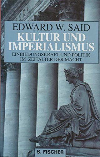 Kultur und Imperialismus : Einbildungskraft und Politik im Zeitalter der Macht. - Said, Edward W.