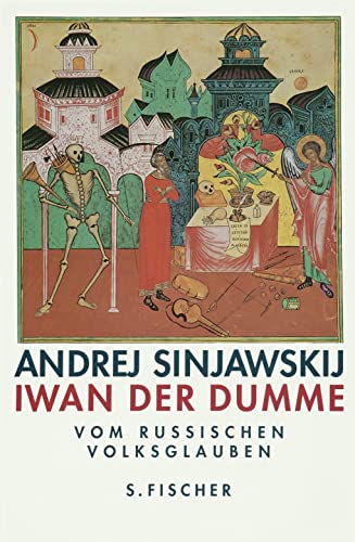 Iwan der Dumme : vom russischen Volksglauben Andrej Sinjawskij. Aus dem Russ. von Swetlana Geier - Sinjavskij, Andrej
