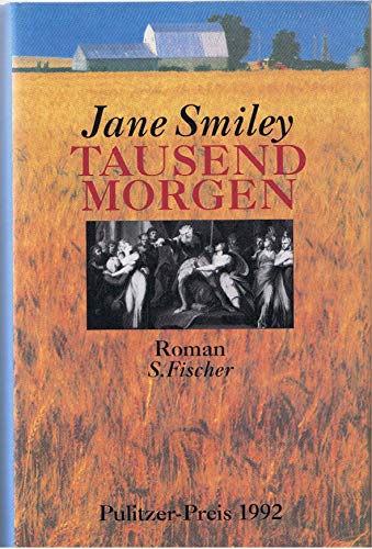 Tausend Morgen Roman / Jane Smiley. Aus dem Amerikan. von Hannah Harders