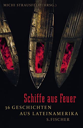 9783100744388: Schiffe aus Feuer: 36 Geschichten aus Lateinamerika